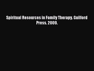 Read Spiritual Resources in Family Therapy. Guilford Press. 2009. Ebook Free