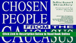 Read Chosen People from the Caucasus: Jewish Origins, Delusions, Deceptions and Historical Role in