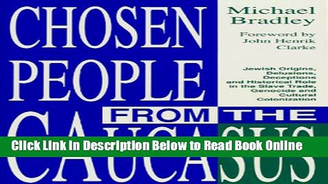 Read Chosen People from the Caucasus: Jewish Origins, Delusions, Deceptions and Historical Role in