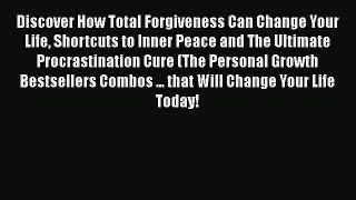 Read Discover How Total Forgiveness Can Change Your Life Shortcuts to Inner Peace and The Ultimate