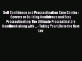 Read Self Confidence and Procrastination Cure Combo : Secrets to Building Confidence and Stop