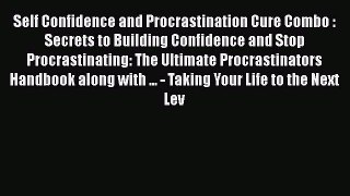 Read Self Confidence and Procrastination Cure Combo : Secrets to Building Confidence and Stop