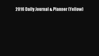 Read 2016 Daily Journal & Planner (Yellow) Ebook Free