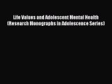 PDF Life Values and Adolescent Mental Health (Research Monographs in Adolescence Series) Free