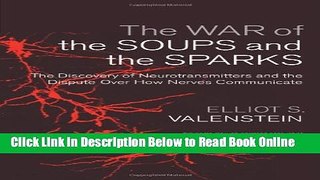 Read The War of the Soups and the Sparks: The Discovery of Neurotransmitters and the Dispute Over