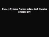 Download Memory: Systems Process or Function? (Debates in Psychology) Free Books