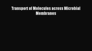 Read Transport of Molecules across Microbial Membranes PDF Full Ebook