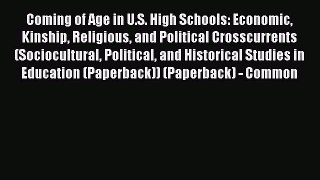 PDF Coming of Age in U.S. High Schools: Economic Kinship Religious and Political Crosscurrents