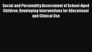 PDF Social and Personality Assessment of School-Aged Children: Developing Interventions for