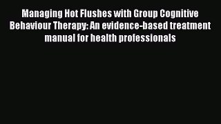 Read Managing Hot Flushes with Group Cognitive Behaviour Therapy: An evidence-based treatment