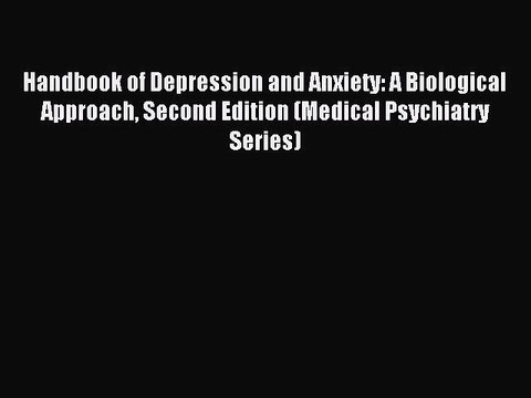 Download Handbook of Depression and Anxiety: A Biological Approach Second Edition (Medical