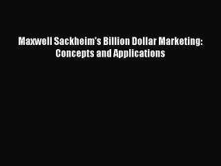 [PDF] Maxwell Sackheim's Billion Dollar Marketing: Concepts and Applications Download Online