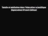PDF Tutelle et mÃ©diation dans l'Ã©ducation scientifique (Exploration) (French Edition)  E-Book