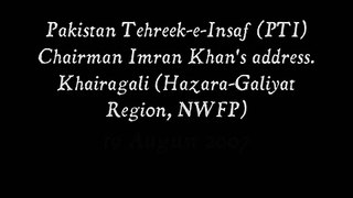 Part1:Rare Imran Khan public address Khairagali 19 Aug 2007