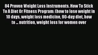 Read 84 Proven Weight Loss Instruments. How To Stick To A Diet Or Fitness Program: (how to
