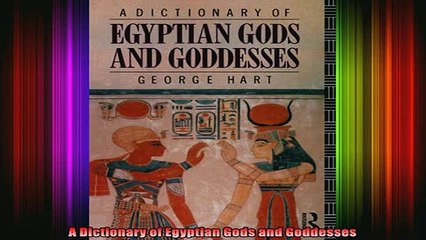 Download Video: DOWNLOAD FREE Ebooks  A Dictionary of Egyptian Gods and Goddesses Full Free