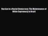 Read Books Racism in a Racial Democracy: The Maintenance of White Supremacy in Brazil E-Book