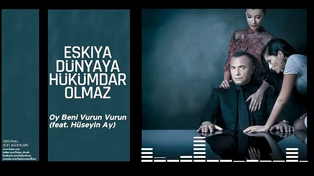 EŞKİYA DÜNYAYA HÜKÜMDAR OLMAZ- Oy Beni Vurun Vurun