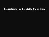 Read Books Unequal under Law: Race in the War on Drugs PDF Online