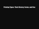 Read Printing Types: Their History Forms and Use Ebook Free
