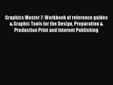 Read Graphics Master 7: Workbook of reference guides & Graphic Tools for the Design Preparation