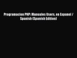 Download Programacion PHP: Manuales Users en Espanol / Spanish (Spanish Edition) Ebook Online