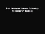 Download Ernst Cassirer on Form and Technology: Contemporary Readings Ebook Online