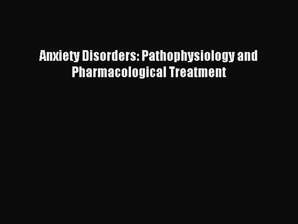 Read Anxiety Disorders: Pathophysiology and Pharmacological Treatment Ebook Free