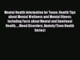 Download Mental Health Information for Teens: Health Tips about Mental Wellness and Mental