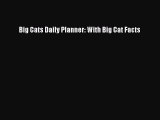Read Big Cats Daily Planner: With Big Cat Facts PDF Free