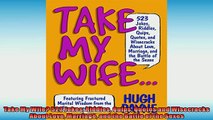 FREE PDF  Take My Wife 523 Jokes Riddles Quips Quotes and Wisecracks About Love Marriage and the  DOWNLOAD ONLINE