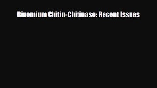 Download Binomium Chitin-Chitinase: Recent Issues PDF Full Ebook