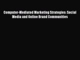 [PDF] Computer-Mediated Marketing Strategies: Social Media and Online Brand Communities Download