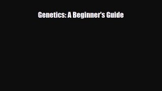 Download Genetics: A Beginner's Guide PDF Online