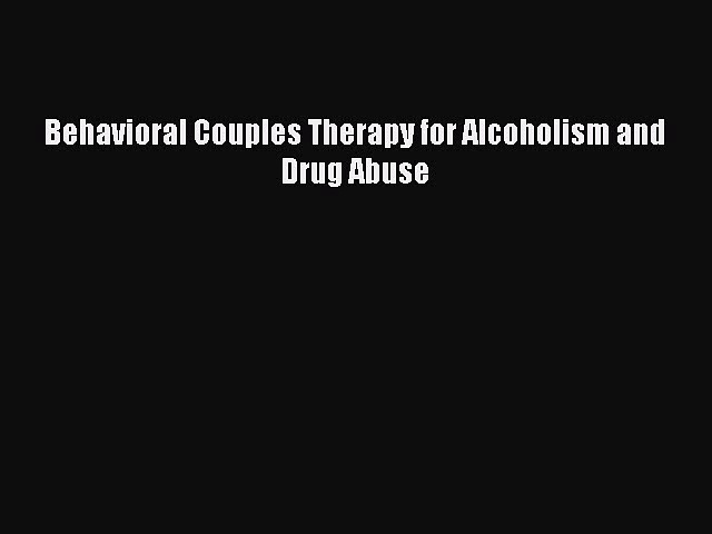 Download Behavioral Couples Therapy for Alcoholism and Drug Abuse  Read Online