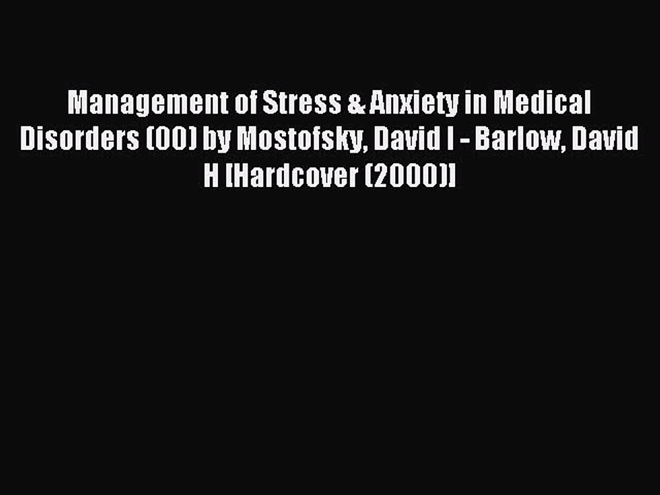 Read Management of Stress & Anxiety in Medical Disorders (00) by Mostofsky David I - Barlow