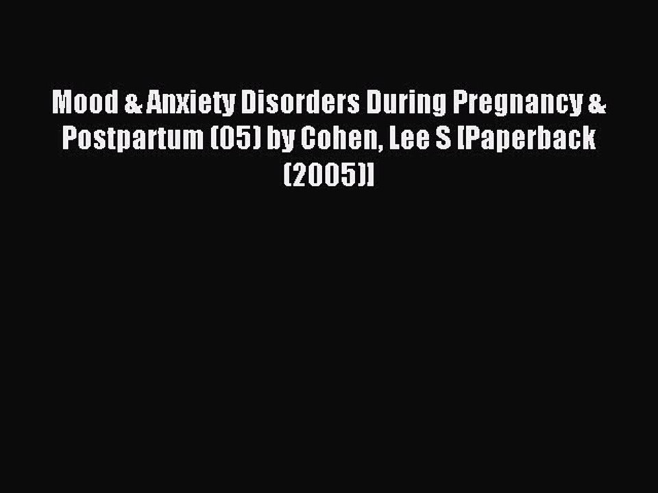 Read Mood & Anxiety Disorders During Pregnancy & Postpartum (05) by Cohen Lee S [Paperback