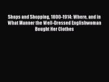 [PDF] Shops and Shopping 1800-1914: Where and in What Manner the Well-Dressed Englishwoman