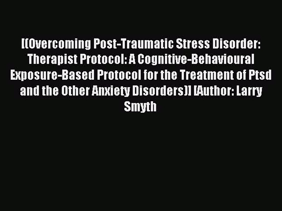 Read [(Overcoming Post-Traumatic Stress Disorder: Therapist Protocol: A Cognitive-Behavioural