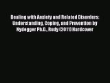 Download Dealing with Anxiety and Related Disorders: Understanding Coping and Prevention by