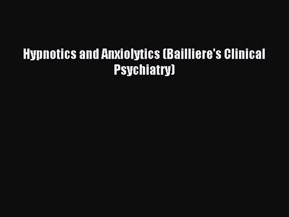 Read Hypnotics and Anxiolytics (Bailliere's Clinical Psychiatry) Ebook Online