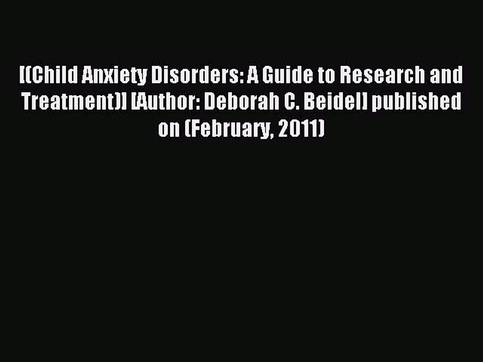 Read [(Child Anxiety Disorders: A Guide to Research and Treatment)] [Author: Deborah C. Beidel]