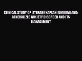 Read CLINICAL STUDY OF IZTERABE NAFSANI UMOOMI AND: GENERALIZED ANXIETY DISORDER AND ITS MANAGEMENT