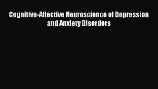 Download Cognitive-Affective Neuroscience of Depression and Anxiety Disorders PDF Free