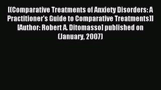 Read [(Comparative Treatments of Anxiety Disorders: A Practitioner's Guide to Comparative Treatments)]