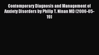 Read Contemporary Diagnosis and Management of Anxiety Disorders by Philip T. Ninan MD (2006-05-19)