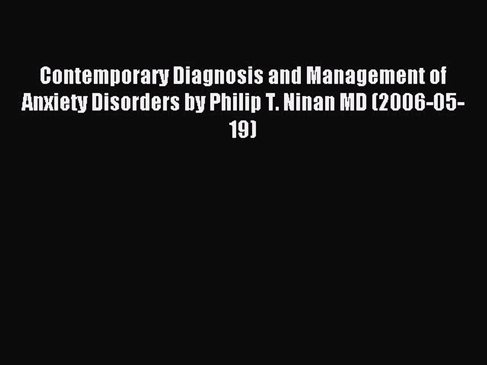 Read Contemporary Diagnosis and Management of Anxiety Disorders by Philip T. Ninan MD (2006-05-19)