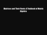 [PDF] Matrices and Their Roots: A Textbook of Matrix Algebra Read Full Ebook