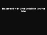 [PDF] The Aftermath of the Global Crisis in the European Union Download Online