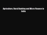 [PDF] Agriculture Rural Banking and Micro Finance in India Read Full Ebook